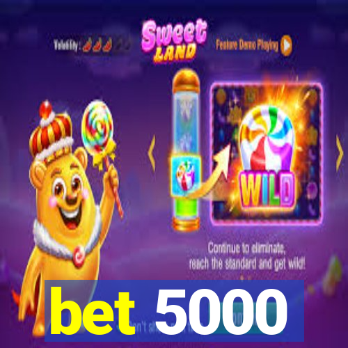 bet 5000